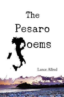 The Pesaro Poems - Allred, Lance