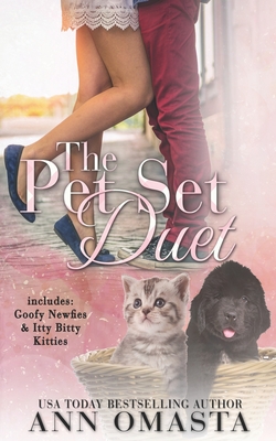 The Pet Set Duet: Goofy Newfies & Itty Bitty Kitties - Omasta, Ann