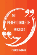 The Peter Dinklage Handbook - Everything You Need to Know about Peter Dinklage