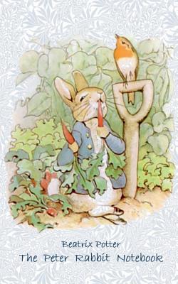 The Peter Rabbit Notebook: Notebook, notepad, tablet, scratch pad, pad, gift booklet, Beatrix Potter, birthday, christmas, easter, present - Potter, Beatrix, and Potter, Elizabeth M