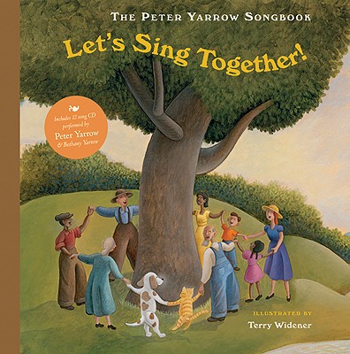 The Peter Yarrow Songbook: Let's Sing Together!: Volume 3 - Yarrow, Peter, and Widener, Terry (Illustrator)