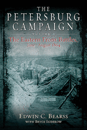 The Petersburg Campaign. Volume 1: The Eastern Front Battles, June - August 1864