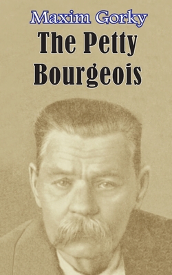 The Petty Bourgeois - Gorky, Maxim