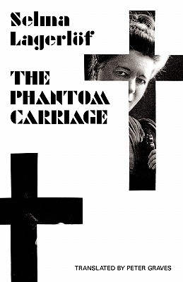 The Phantom Carriage - Lagerlof, Selma, and Graves, Peter (Translated by)