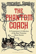 The Phantom Coach: A Connoisseur's Collection of Victorian Ghost Stories