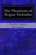 The Phantom of Bogue Holauba