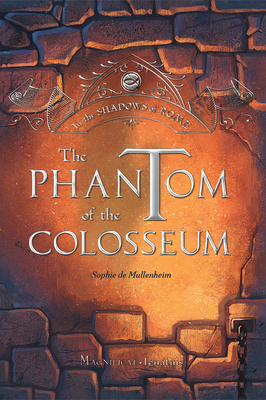 The Phantom of the Colosseum: Volume 1 - De Mullenheim, Sophie