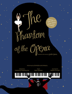 The Phantom of the Opera: Based on the Novel by Gaston LeRoux