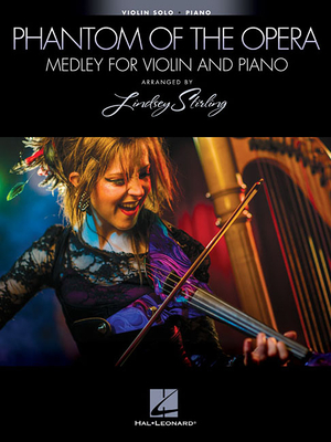 The Phantom of the Opera: Medley for Violin with Piano Accompaniment - Stirling, Lindsey (Composer)