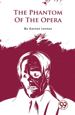 The Phantom Of The Opera - LeRoux, Gaston