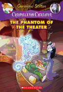 The Phantom of the Theater (Creepella Von Cacklefur #8): A Geronimo Stilton Adventurevolume 8