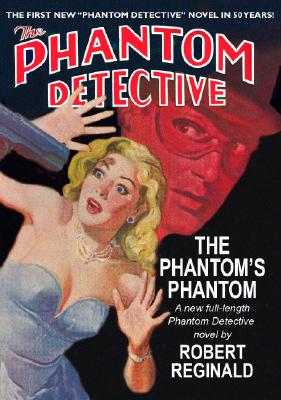 The Phantom's Phantom: A Novel of the Phantom Detective Agency as Taken from the Case Files of Richard Curtis Van Loan, the Phantom - Reginald, Robert