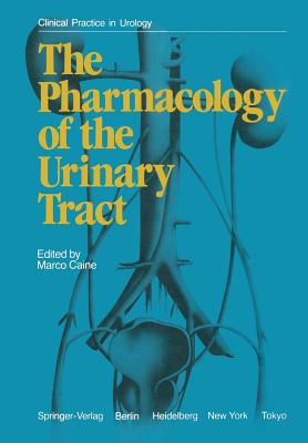 The Pharmacology of the Urinary Tract - Caine, M (Editor)