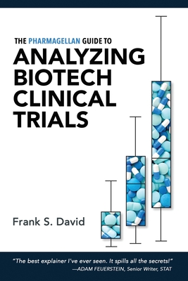 The Pharmagellan Guide to Analyzing Biotech Clinical Trials - David, Frank S