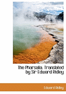 The Pharsalia. Translated by Sir Edward Ridley