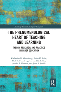 The Phenomenological Heart of Teaching and Learning: Theory, Research, and Practice in Higher Education