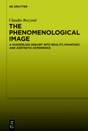 The Phenomenological Image: A Husserlian Inquiry Into Reality, Phantasy, and Aesthetic Experience