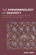 The Phenomenology of Gravidity: Reframing Pregnancy and the Maternal through Merleau-Ponty, Levinas and Derrida