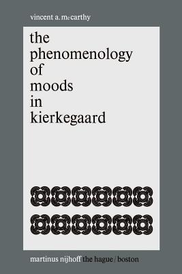 The Phenomenology of Moods in Kierkegaard - McCarthy, Vincent A
