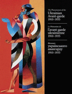 The Phenomenon of the Ukrainian Avant-Garde, 1910-1935 =: Le Phenomene de L'Avant-Garde Ukrainienne, 1910-1935 - Shkandrij, Myroslav, and Edmonton Art Gallery, and Winnipeg Art Gallery