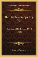 The Phi Beta Kappa Key V3: October 1916 To May 1919 (1916)