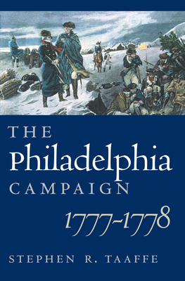 The Philadelphia Campaign, 1777-1778 - Taaffe, Stephen R