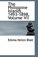 The Philippine Islands, 1493-1898, Volume VII
