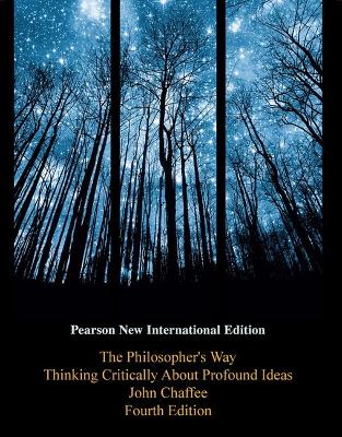 The Philosopher's Way: Pearson New International Edition - Chaffee, John