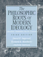 The Philosophic Roots of Modern Ideology: Liberalism, Communism, Fascism, Islamism