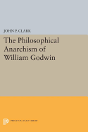 The Philosophical Anarchism of William Godwin