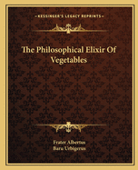 The Philosophical Elixir Of Vegetables
