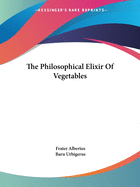The Philosophical Elixir Of Vegetables