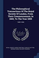 The Philosophical Transactions Of The Royal Society Of London, From Their Commencement, In 1665, To The Year 1800: 1683-1694