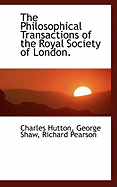 The Philosophical Transactions of the Royal Society of London