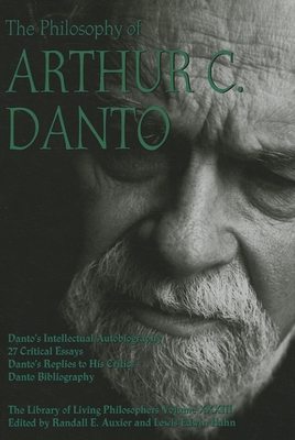 The Philosophy of Arthur C. Danto - Auxier, Randall E (Editor), and Hahn, Lewis Edwin, Professor (Editor)