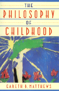The Philosophy of Childhood - Matthews, Gareth B