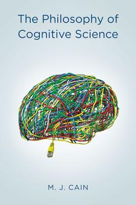 The Philosophy of Cognitive Science - Cain, Mark J.