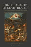 The Philosophy of Death Reader: Cross-Cultural Readings on Immortality and the Afterlife