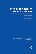 The Philosophy of Education (Rle Edu K): An Introduction