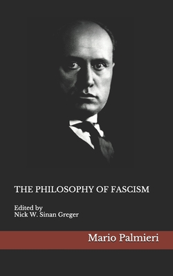 The Philosophy of Fascism - Greger, Nick W Sinan (Editor), and Palmieri, Mario