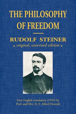 The Philosophy Of Freedom - Steiner, Rudolf, Dr.