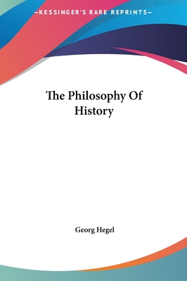 The Philosophy Of History - Hegel, Georg Wilhelm Friedrich