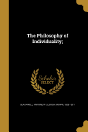 The Philosophy of Individuality;