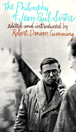 The Philosophy of Jean-Paul Sartre - Cummings, Robert D, and Sartre, Jean-Paul, and Cumming, Robert D (Editor)