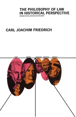 The Philosophy of Law in Historical Perspective - Friedrich, Carl Joachim