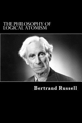 The Philosophy of Logical Atomism - Russell, Bertrand