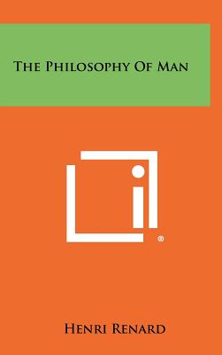 The Philosophy of Man - Renard, Henri