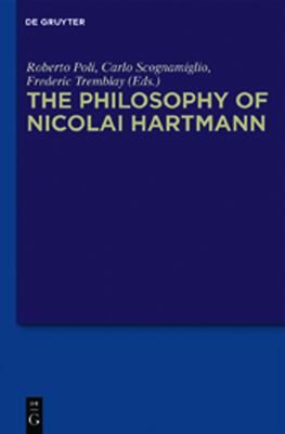 The Philosophy of Nicolai Hartmann - Poli, Roberto (Editor), and Scognamiglio, Carlo (Editor), and Tremblay, Frederic (Editor)