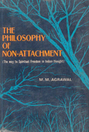 The Philosophy of Non Attachement: The Way to Spiritual Freedom