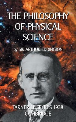 The Philosophy of Physical Science: Tarner Lectures 1938 - Cambridge - Sedlacek, Klaus-Dieter (Editor), and Eddington, Arthur, Sir